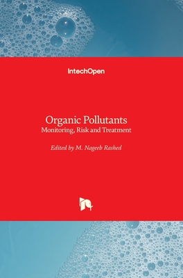 Organic Pollutants: Monitoring, Risk and Treatment - Rashed, Mohamed Nageeb (Editor)