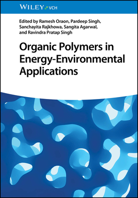 Organic Polymers in Energy-Environmental Applications - Oraon, Ramesh (Editor), and Singh, Pardeep (Editor), and Rajkhowa, Sanchayita (Editor)