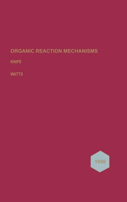 Organic Reaction Mechanisms 1998: An Annual Survey Covering the Literature Dated December 1997 to November 1998 - Knipe, A C (Editor), and Watts, W E (Editor)