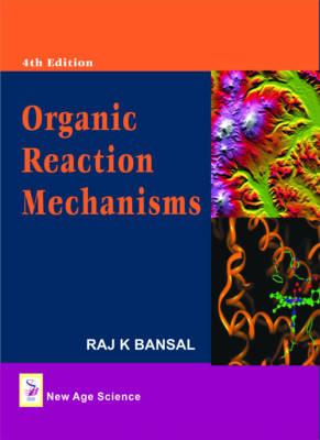 Organic Reaction Mechanisms - Bansal, Raj K.