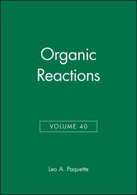 Organic Reactions, Volume 40 - Paquette, Leo A