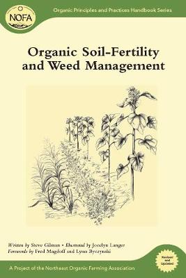 Organic Soil-Fertility and Organic Weed Management (Revised and Updated) - Gilman, Steve