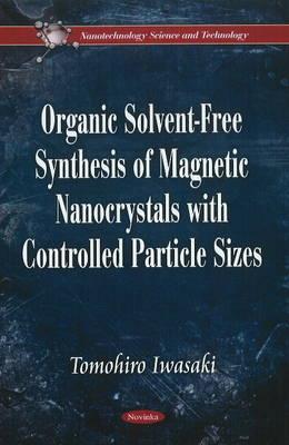 Organic Solvent-Free Synthesis of Magnetic Nanocrystals with Controlled Particle Sizes - Iwasaki, Tomohiro