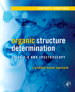 Organic Structure Determination Using 2-D NMR Spectroscopy: A Problem-Based Approach - Simpson, Jeffrey H