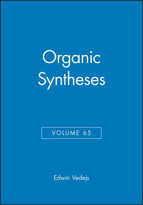 Organic Syntheses, Volume 65 - Vedejs, Edwin (Editor)