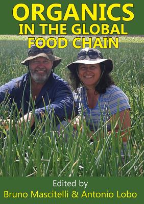 Organics in the Global Food Chain - Mascitelli, Bruno (Editor), and Lobo, Antonio (Editor)