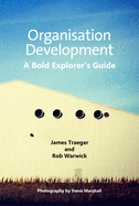 Organisation Development: A Bold Explorer's Guide