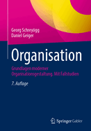 Organisation: Grundlagen Moderner Organisationsgestaltung Mit Fallstudien