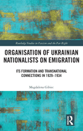Organisation of Ukrainian Nationalists on Emigration: Its Formation and Transnational Connections in 1929- 1934