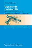 Organisation und Geschaft: Unternehmensorganisation in Frankreich und Deutschland 1890--1914