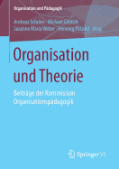 Organisation Und Theorie: Beitrage Der Kommission Organisationspadagogik