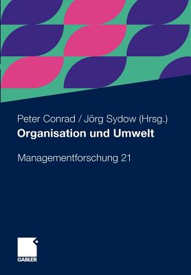 Organisation Und Umwelt - Conrad, Peter (Editor), and Sydow, Jrg (Editor)