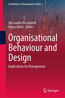 Organisational Behaviour and Design: Implications for Management - Ricciardelli, Alessandra (Editor), and Valeri, Marco (Editor)