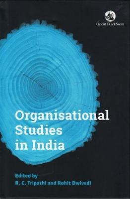 Organisational Studies in India - Tripathi, R. C. (Editor), and Dwivedi, Rohit (Editor)