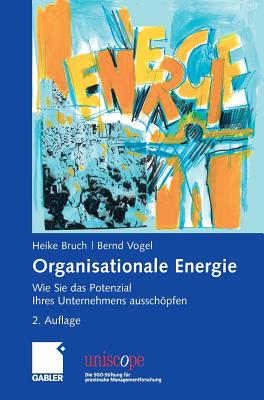 Organisationale Energie: Wie Sie Das Potenzial Ihres Unternehmens Ausschopfen - Bruch, Heike, and Vogel, Bernd