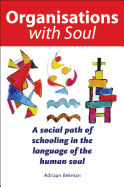 Organisations with Soul: A Social Path of Schooling in the Language of the Human Soul