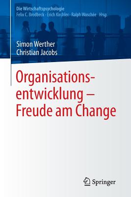 Organisationsentwicklung - Freude Am Change - Werther, Simon, and Jacobs, Christian, and Brodbeck, Felix C (Editor)