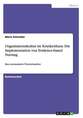 Organisationskultur Im Krankenhaus. Die Implementation Von Evidence ...