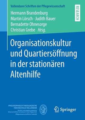 Organisationskultur Und Quartiersffnung in Der Station?ren Altenhilfe - Brandenburg, Hermann (Editor), and Lrsch, Martin (Editor), and Bauer, Judith (Editor)