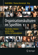 Organisationskulturen Im Spielfilm: Von Banken, Klostern Und Der Mafia: 29 Film- & Firmenanalysen