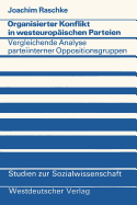 Organisierter Konflikt in Westeuropischen Parteien: Eine Vergleichende Analyse Parteiinterner Oppositionsgruppen