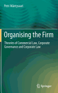 Organising the Firm: Theories of Commercial Law, Corporate Governance and Corporate Law