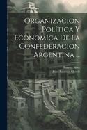 Organizacion Poltica Y Econmica De La Confederacion Argentina ...