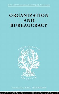 Organization and Bureaucracy - Mouzelis, Nicos P