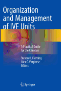Organization and Management of Ivf Units: A Practical Guide for the Clinician