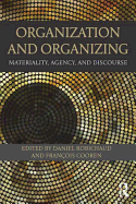 Organization and Organizing: Materiality, Agency and Discourse