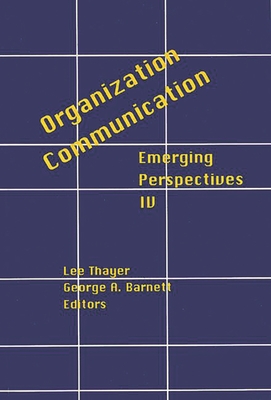 Organization-Communication: Emerging Perspectives, Volume 4 - Thayer, Lee (Editor), and Stone, John F