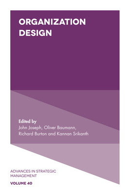 Organization Design - Joseph, John (Editor), and Baumann, Oliver (Editor), and Burton, Richard M. (Editor)