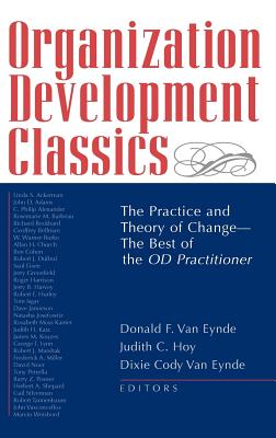 Organization Development Classics: The Practice and Theory of Change--The Best of the Od Practitioner - Hoy, Judith C (Editor), and Van Eynde, Donald F (Editor), and Van Eynde, Dixie Cody (Editor)