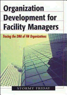 Organization Development for Facility Managers: Tracing the DNA of FM Organization
