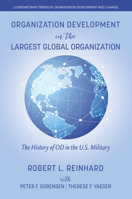 Organization Development in the Largest Global Organization: The History of OD in the U.S. Military - Reinhard, Robert L, and Sorensen, Peter F, and Yaeger, Therese F