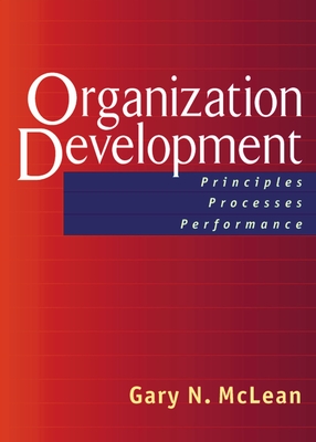 Organization Development: Principles, Processes, Performance - McLean, Gary N