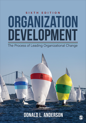 Organization Development: The Process of Leading Organizational Change - Anderson, Donald L