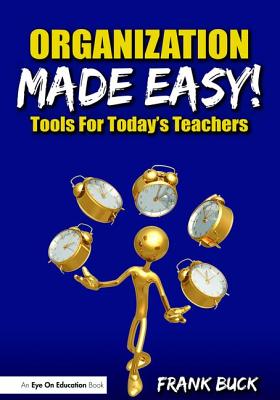 Organization Made Easy!: Tools For Today's Teachers - Buck, Frank