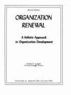 Organization Renewal: A Holistic Approach to Organization Development
