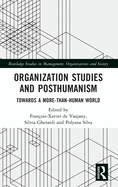 Organization Studies and Posthumanism: Towards a More-Than-Human World