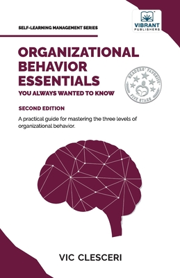 Organizational Behavior Essentials You Always Wanted To Know - Clesceri, Vic, and Publishers, Vibrant