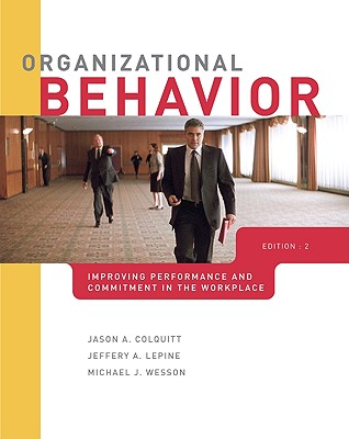 Organizational Behavior: Improving Performance and Commitment in the Workplace with Connect Plus - Colquitt Jason, and Lepine Jeffrey, and Wesson Michael