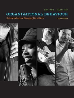 Organizational Behaviour: Understanding and Managing Life at Work with MyOBLab - Johns, Gary, and Saks, Alan M.