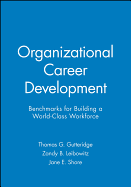 Organizational Career Development: Benchmarks for Building a World-Class Workforce