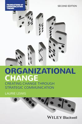 Organizational Change: Creating Change Through Strategic Communication - Lewis, Laurie