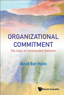 Organizational Commitment: The Case Of Unrewarded Behavior - Bar-haim, Aviad