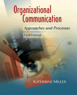 Organizational Communication: Approaches and Processes - Miller, Katherine