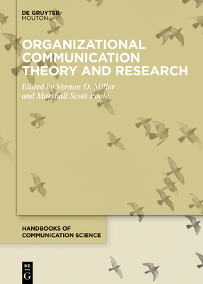 Organizational Communication Theory and Research - Miller, Vernon D (Editor), and Poole, Marshall Scott (Editor)