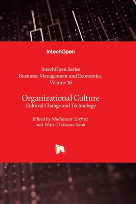 Organizational Culture: Cultural Change and Technology - Sarfraz, Muddassar (Editor), and Shah, Wasi Ul Hassan (Editor)