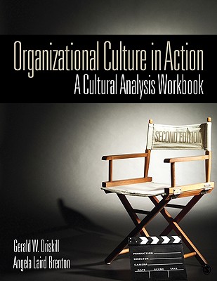 Organizational Culture in Action: A Cultural Analysis Workbook - Driskill, Gerald W, and Brenton, Angela Laird